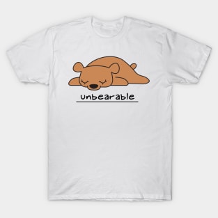 unbearable T-Shirt